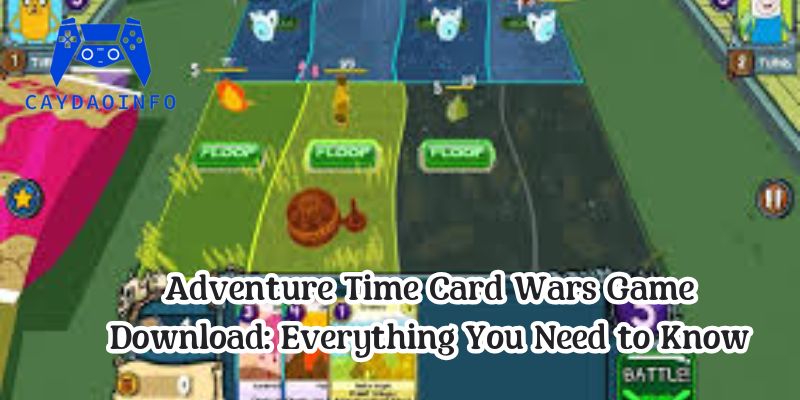 Adventure Time Card Wars Game Download: Everything You Need to Know