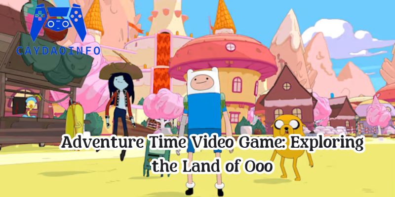 Adventure Time Video Game: Exploring the Land of Ooo