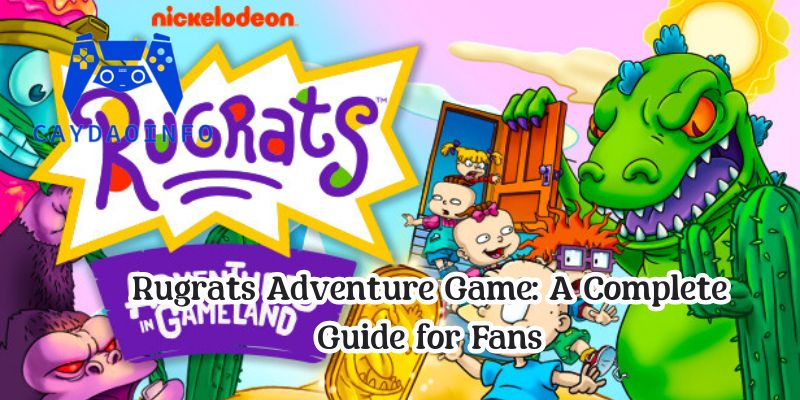 Rugrats Adventure Game: A Complete Guide for Fans