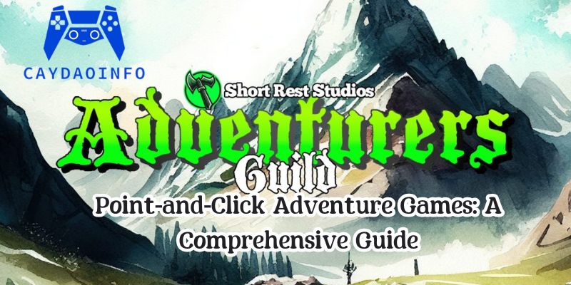 Point-and-Click Adventure Games: A Comprehensive Guide